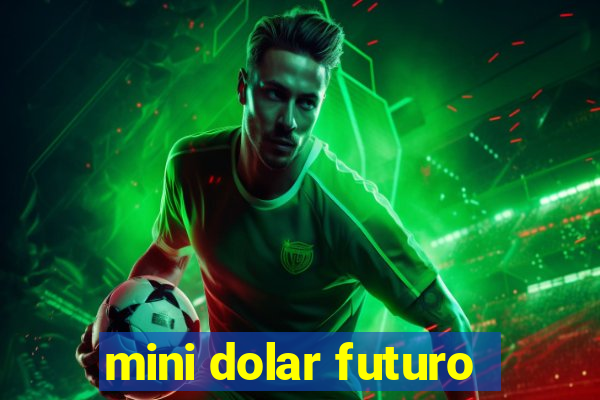 mini dolar futuro